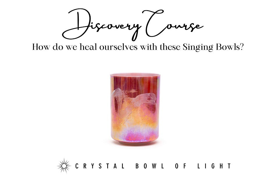 Discovery Course “Joy Of Playing Crystal Singing Bowls”